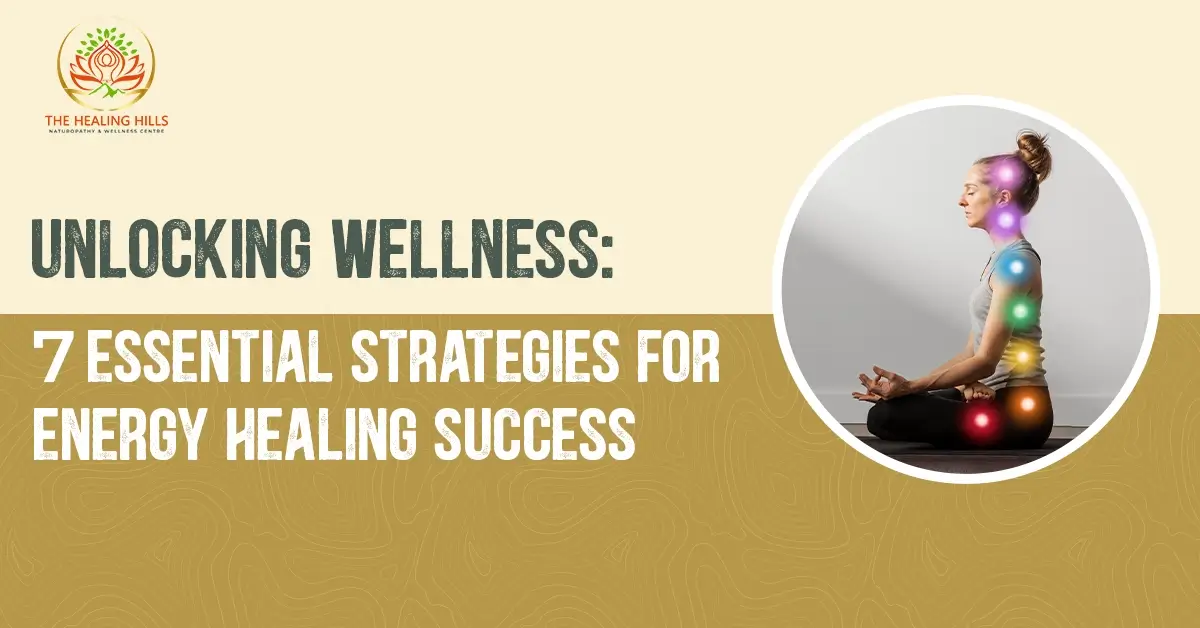 Unlocking Wellness 10 Essential Strategies for Energy Healing Success