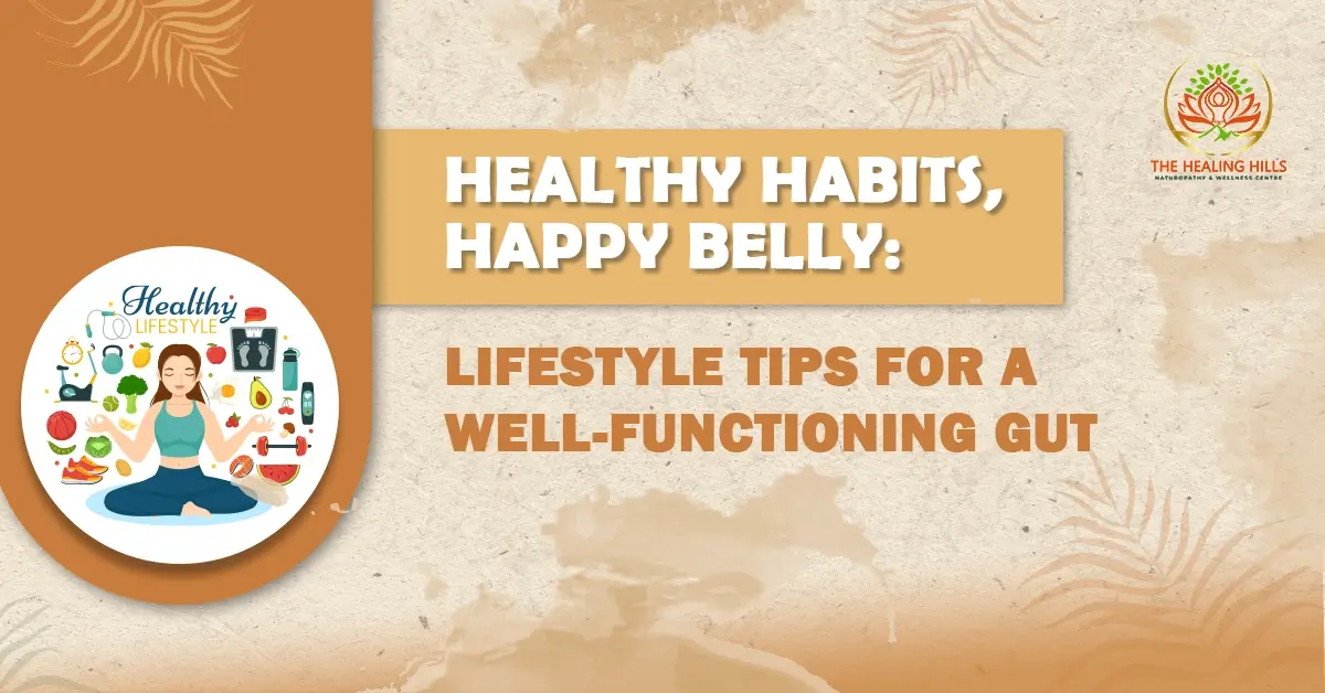 Healthy Habits, Happy Belly: Lifestyle Tips for a Well-Functioning Gut