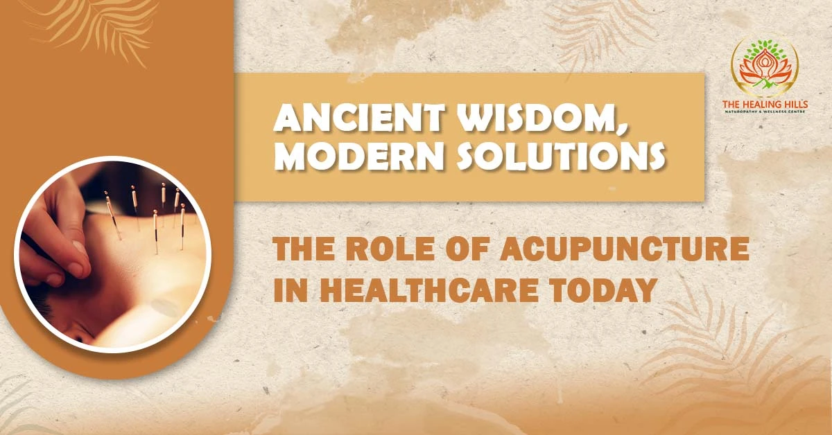 Ancient Wisdom, Modern Solutions The Role of Acupuncture in Healthcare Today