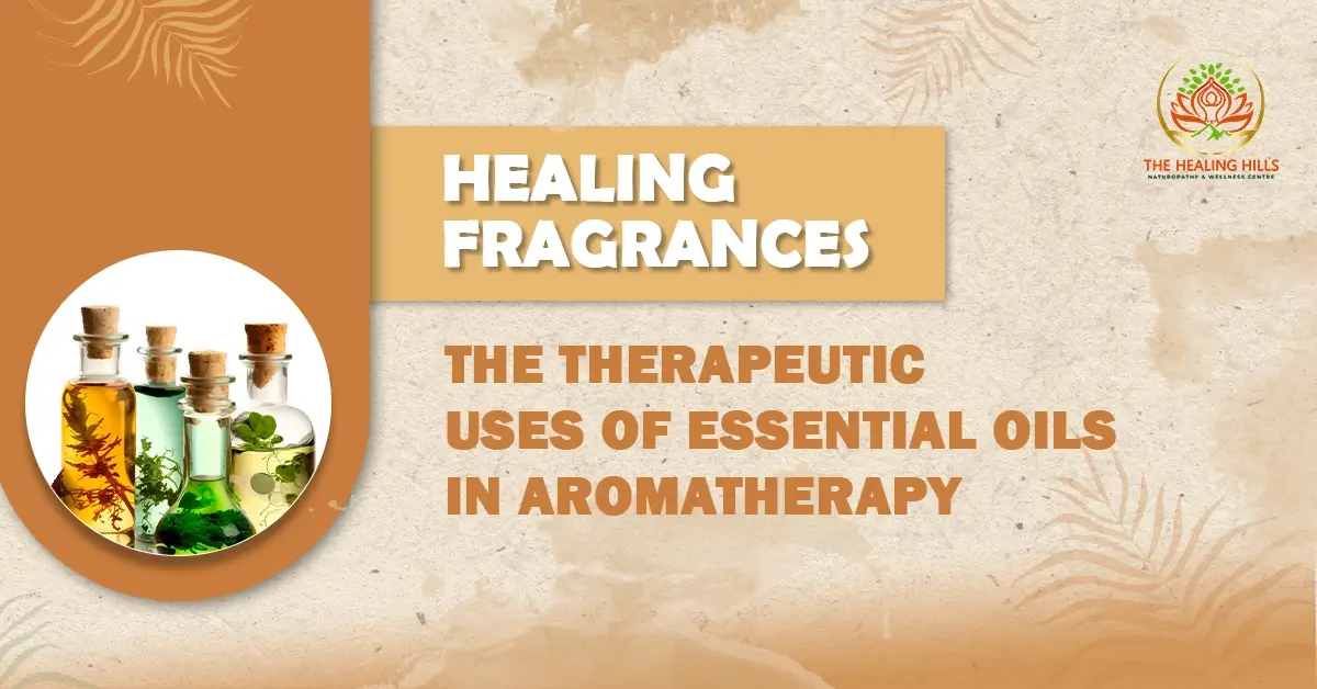 Healing Fragrances The Therapeutic Uses of Essential Oils in Aromatherapy