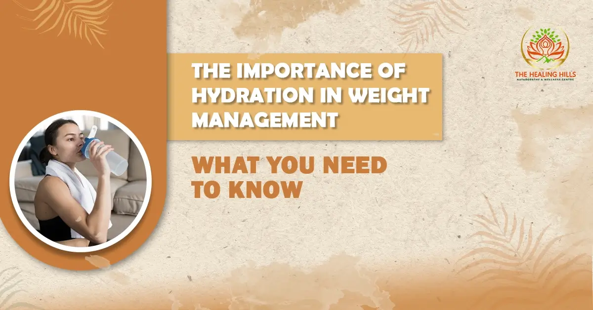 The Importance of Hydration in Weight Management: What You Need to Know