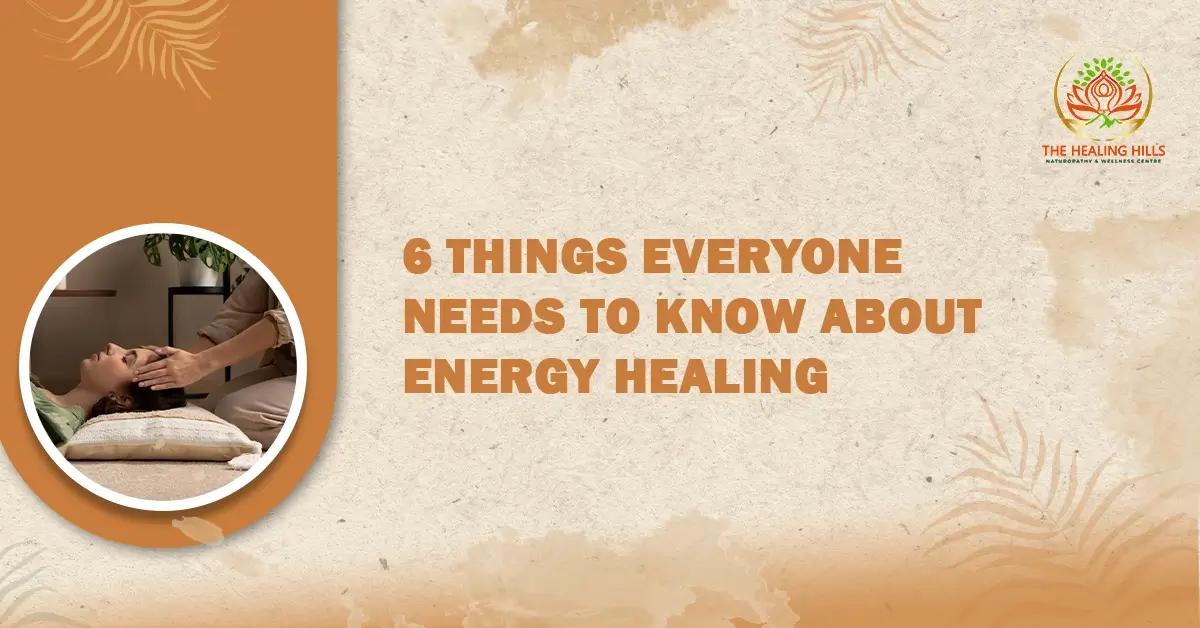 6 Things Everyone Needs to Know About Energy Healing