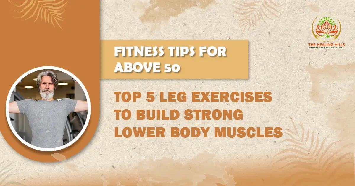 Fitness Tips For Above 50 Top 5 Leg Exercises To Build Strong Lower Body Muscles