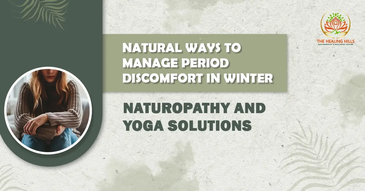 Natural Ways to Manage Period Discomfort in Winter Naturopathy and Yoga Solutions