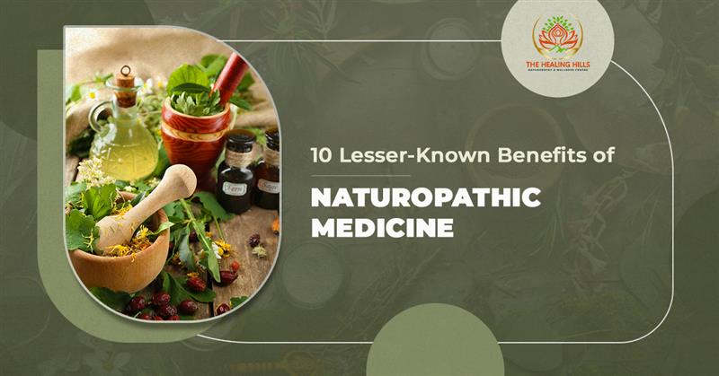 10 Lesser-Known Benefits of Naturopathic Medicine